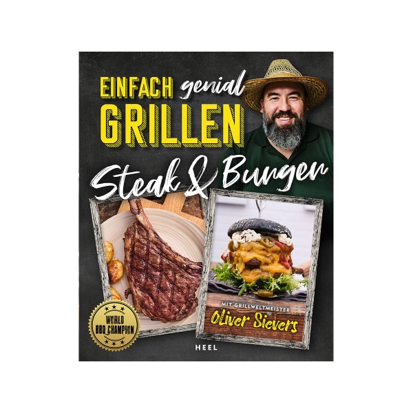 Einfach genial Grillen - "Steak & Burger" - Oliver Sievers - Heel Verlag