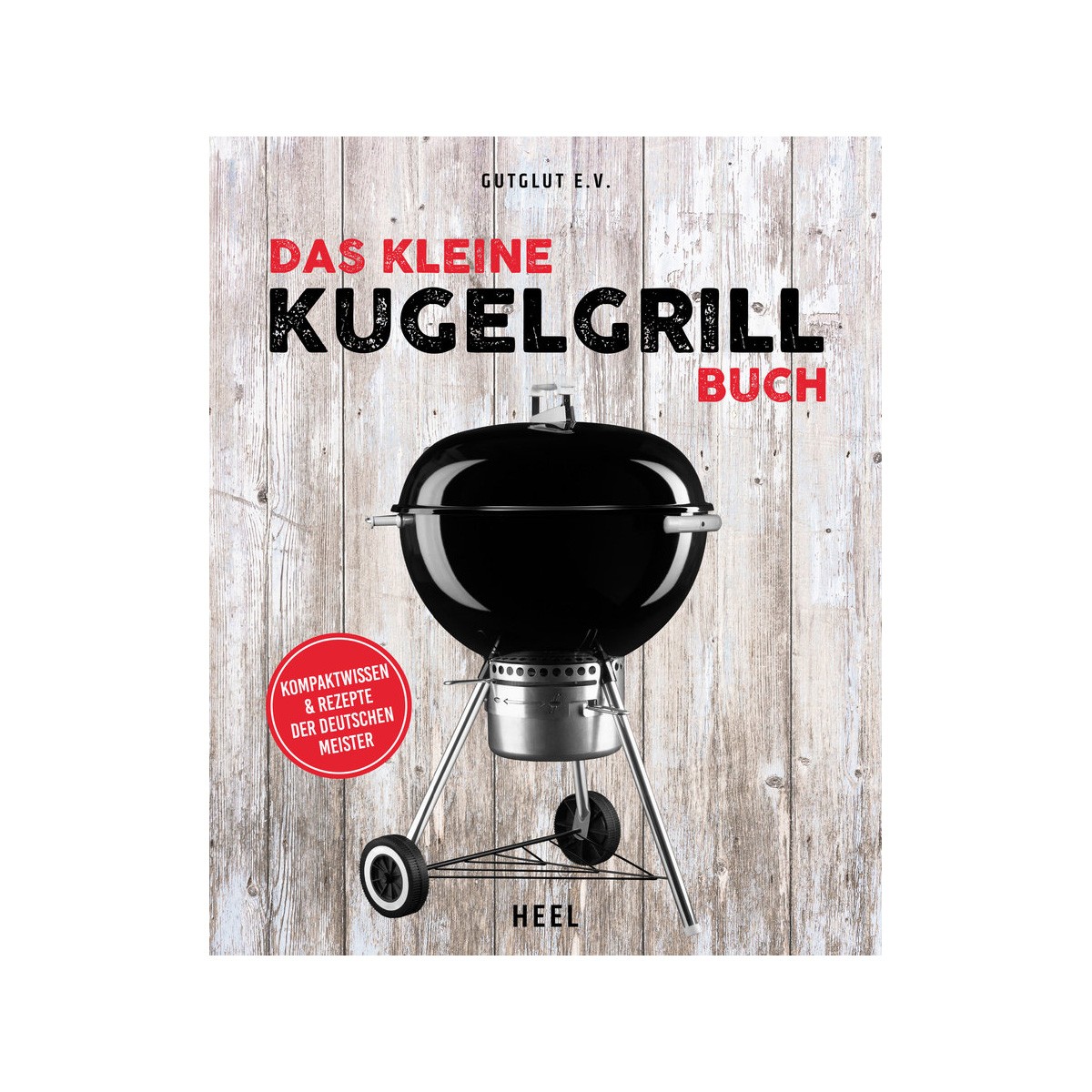 HEEL-Verlag Das Kleine Kugelgrill Buch - Gutglut E.V. - Heel Verlag