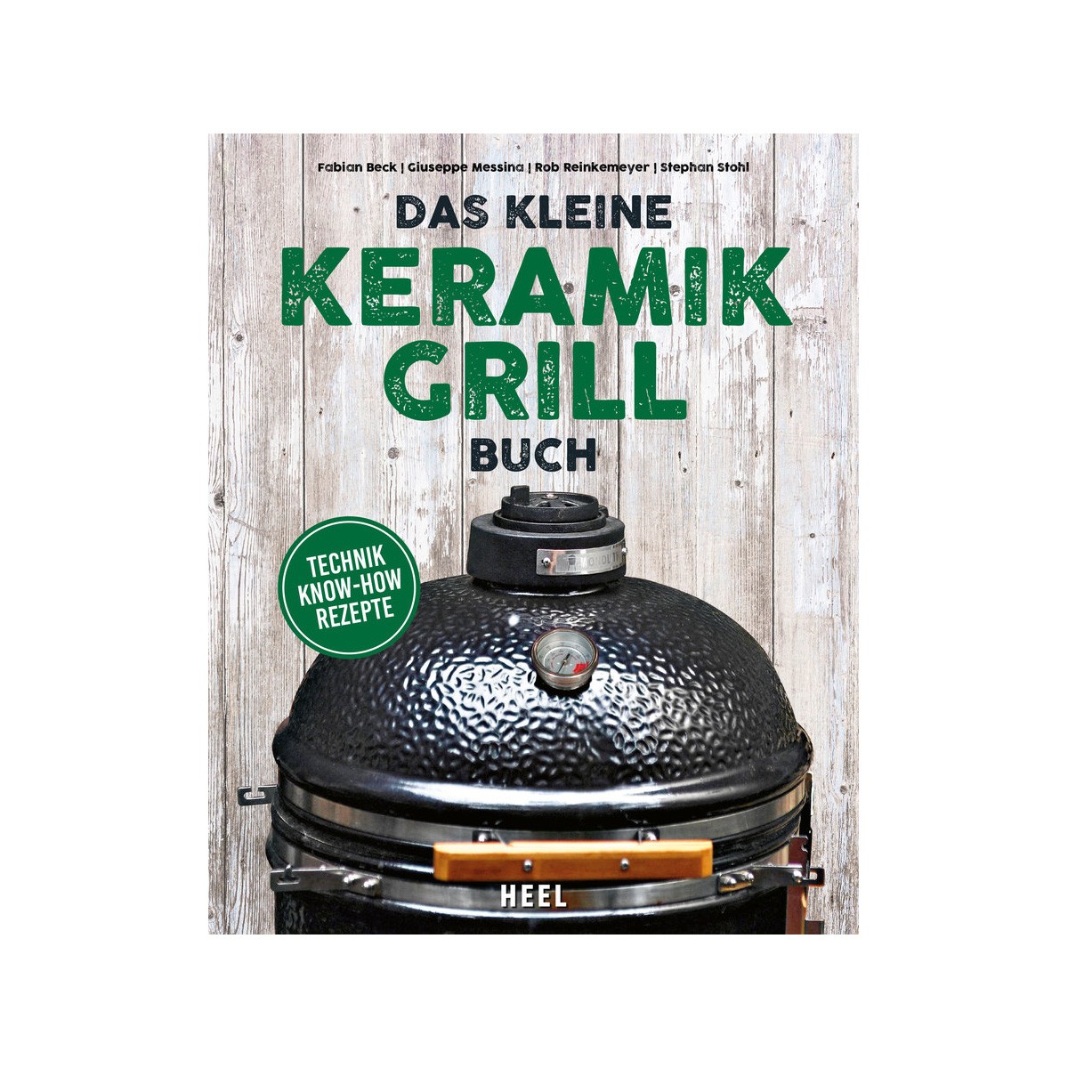 HEEL-Verlag Das kleine Keramik Grill Buch - Reinckemeyer / Beck / Messina / Stohl - Heel Verlag