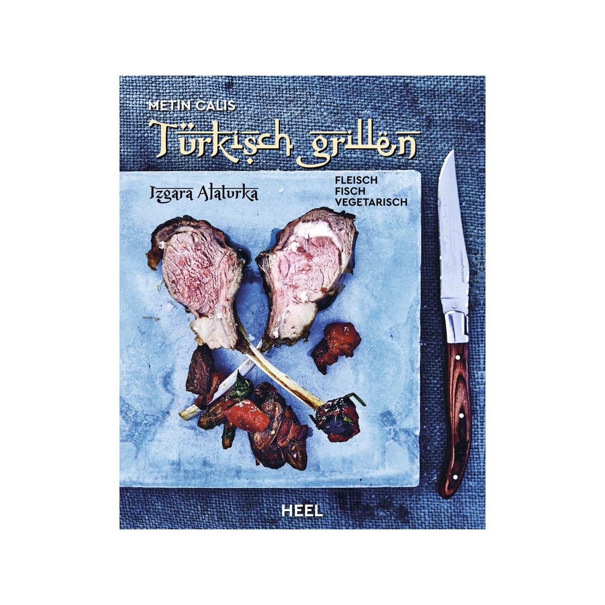 HEEL-Verlag Türkisch Grillen - Matin Calis - Heel Verlag