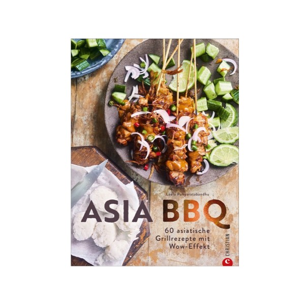 Asia BBQ - 60 asiatische Rezepte - Leela Punyaratabandhu - Christian Verlag