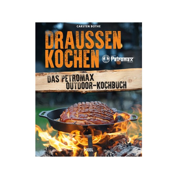 Draussen Kochen - Petromax Outdoor Kochbuch - Carsten Bothe - Heel Verlag